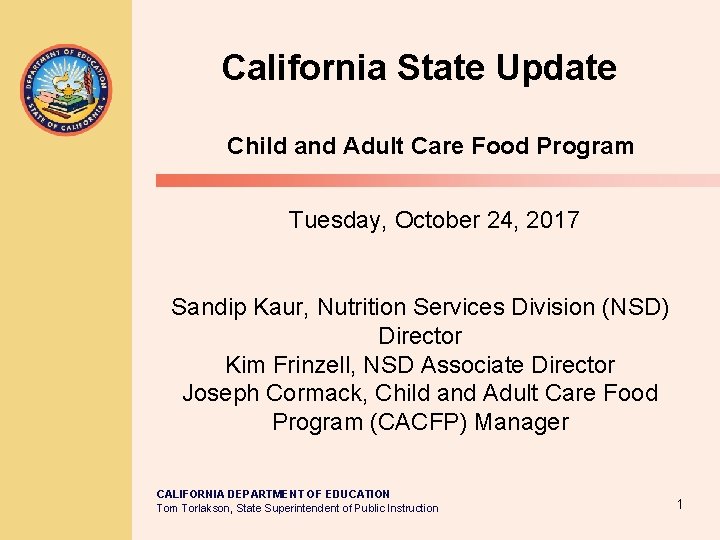 California State Update Child and Adult Care Food Program Tuesday, October 24, 2017 Sandip
