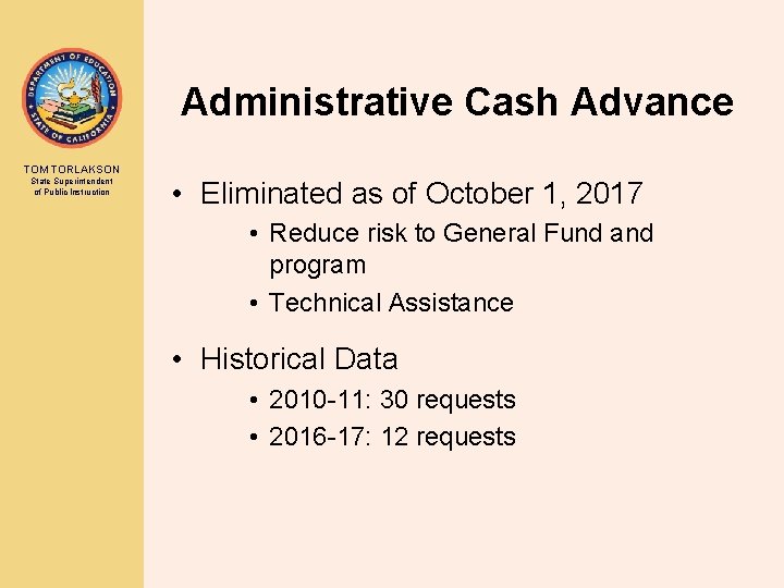 Administrative Cash Advance TOM TORLAKSON State Superintendent of Public Instruction • Eliminated as of