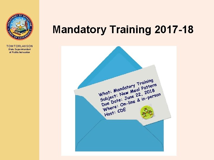 Mandatory Training 2017 -18 TOM TORLAKSON State Superintendent of Public Instruction 
