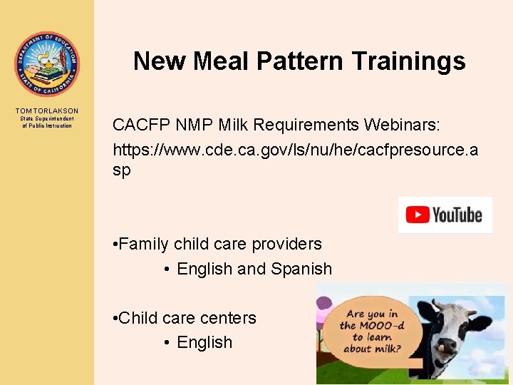 New Meal Pattern Trainings TOM TORLAKSON State Superintendent of Public Instruction CACFP NMP Milk