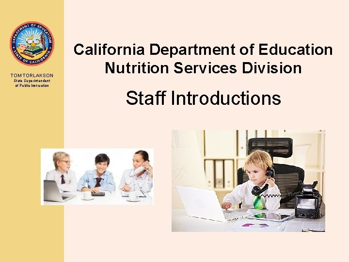 TOM TORLAKSON State Superintendent of Public Instruction California Department of Education Nutrition Services Division