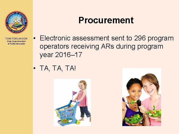 Procurement TOM TORLAKSON State Superintendent of Public Instruction • Electronic assessment sent to 296