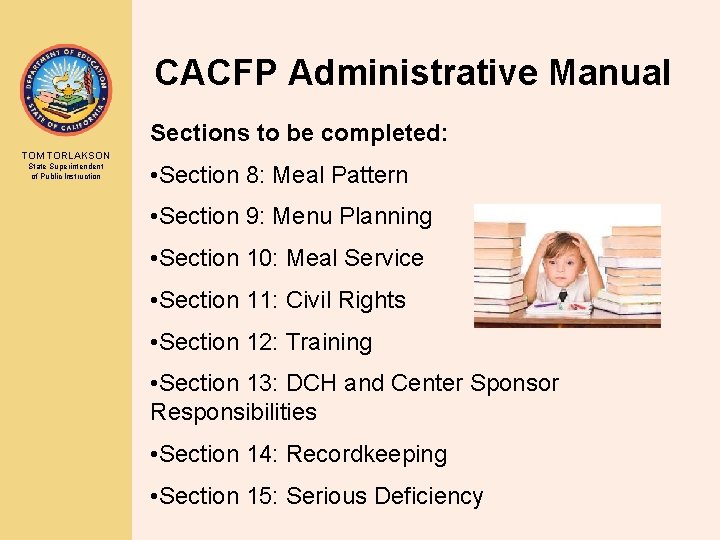 CACFP Administrative Manual Sections to be completed: TOM TORLAKSON State Superintendent of Public Instruction