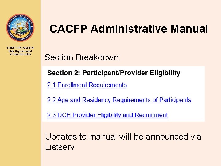CACFP Administrative Manual TOM TORLAKSON State Superintendent of Public Instruction Section Breakdown: Updates to