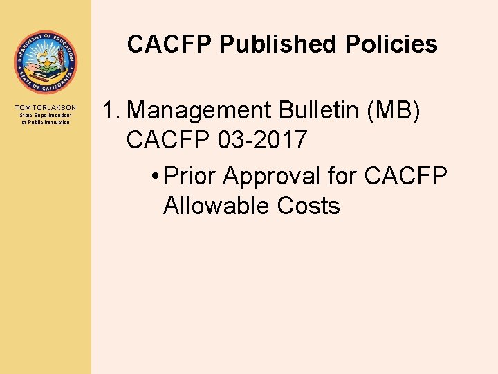CACFP Published Policies TOM TORLAKSON State Superintendent of Public Instruction 1. Management Bulletin (MB)