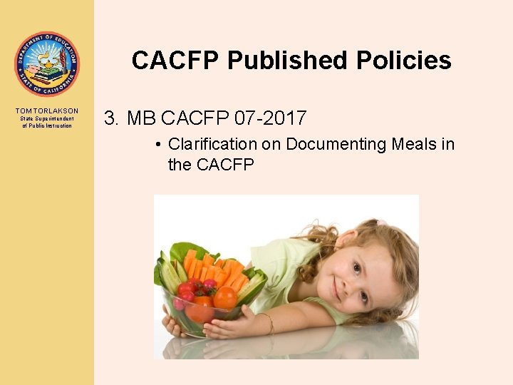 CACFP Published Policies TOM TORLAKSON State Superintendent of Public Instruction 3. MB CACFP 07