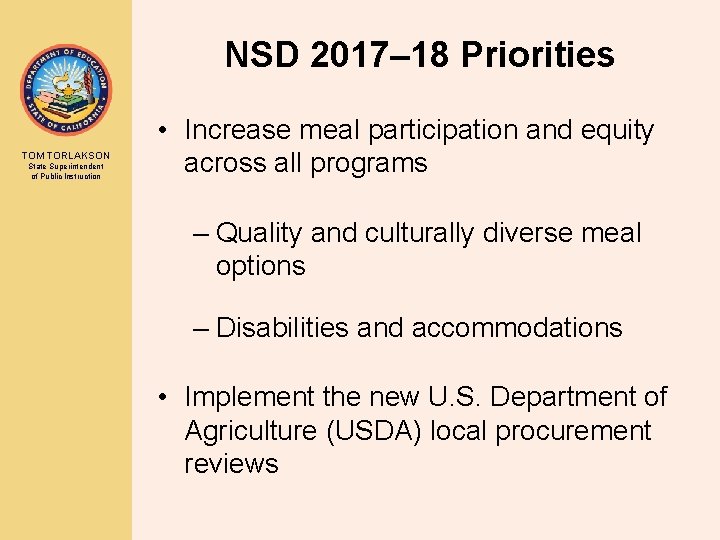 NSD 2017– 18 Priorities TOM TORLAKSON State Superintendent of Public Instruction • Increase meal