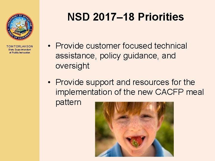 NSD 2017– 18 Priorities TOM TORLAKSON State Superintendent of Public Instruction • Provide customer