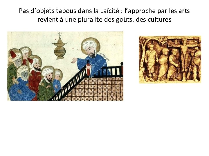 Pas d’objets tabous dans la Laïcité : l’approche par les arts revient à une