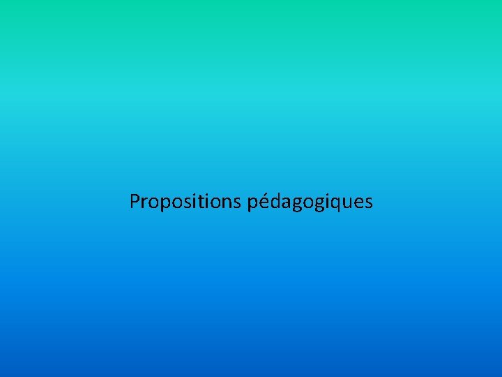 Propositions pédagogiques 