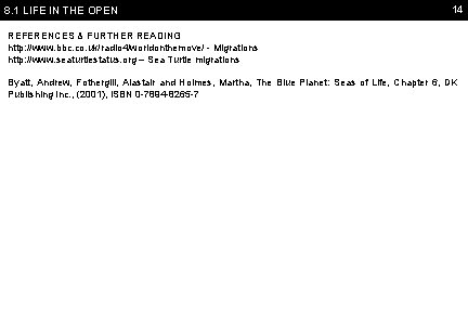 8. 1 LIFE IN THE OPEN 14 REFERENCES & FURTHER READING http: //www. bbc.