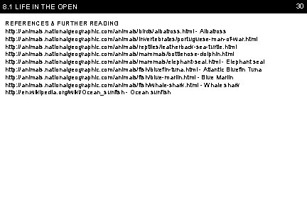 8. 1 LIFE IN THE OPEN REFERENCES & FURTHER READING http: //animals. nationalgeographic. com/animals/birds/albatross.