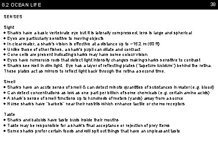 8. 2 OCEAN LIFE 38 SENSES Sight Sharks have a basic vertebrate eye but