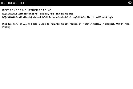 8. 2 OCEAN LIFE 60 REFERENCES & FURTHER READING http: //www. elasmodiver. com -