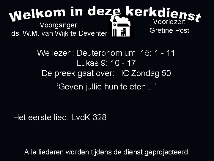 Voorganger: ds. W. M. van Wijk te Deventer Voorlezer: Gretine Post We lezen: Deuteronomium