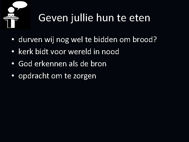 Geven jullie hun te eten • • durven wij nog wel te bidden om