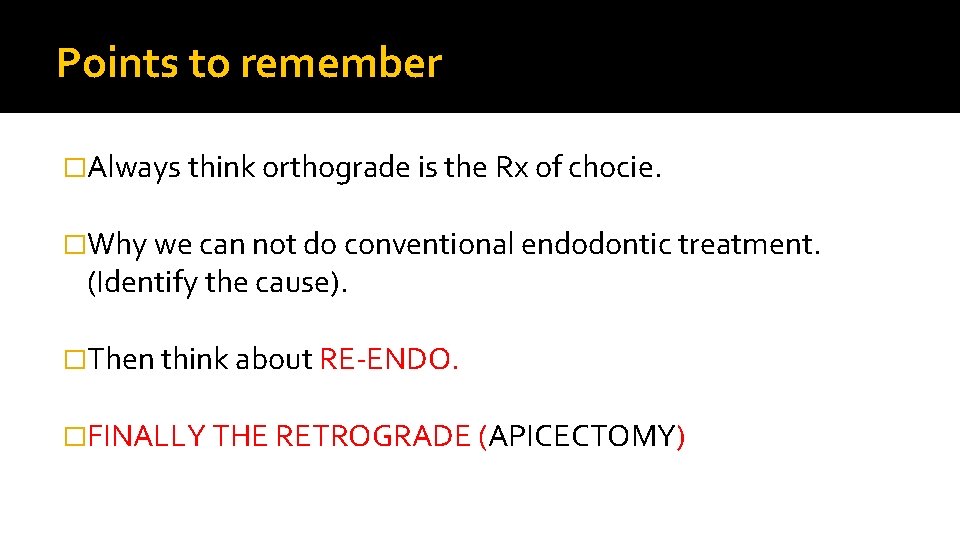 Points to remember �Always think orthograde is the Rx of chocie. �Why we can