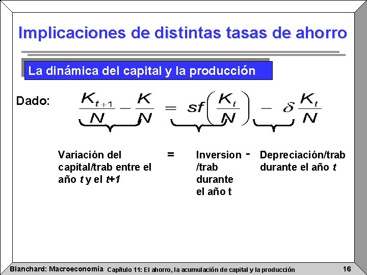 Implicaciones de distintas tasas de ahorro La dinámica del capital y la producción Dado: