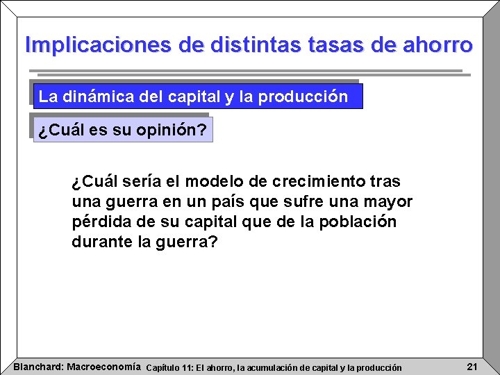 Implicaciones de distintas tasas de ahorro La dinámica del capital y la producción ¿Cuál