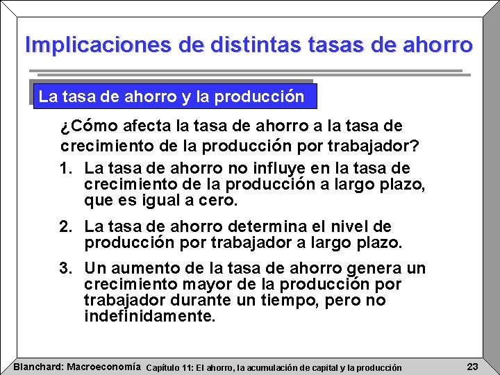 Implicaciones de distintas tasas de ahorro La tasa de ahorro y la producción ¿Cómo