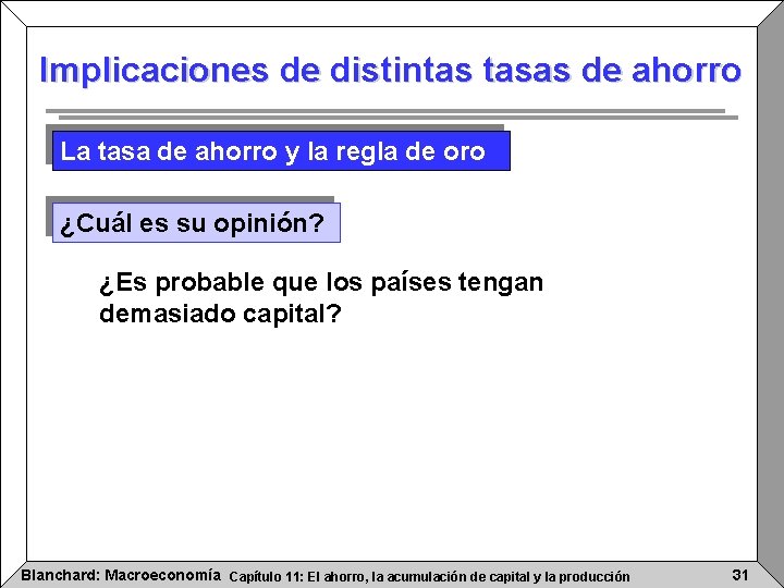 Implicaciones de distintas tasas de ahorro La tasa de ahorro y la regla de Implicaciones de distintas tasas de ahorro La tasa de ahorro y la regla de