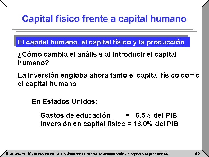 Capital físico frente a capital humano El capital humano, el capital físico y la