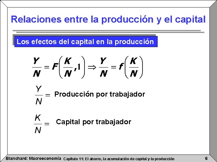 Relaciones entre la producción y el capital Los efectos del capital en la producción