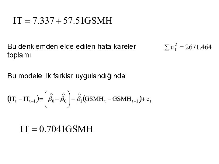 Bu denklemden elde edilen hata kareler toplamı Bu modele ilk farklar uygulandığında 