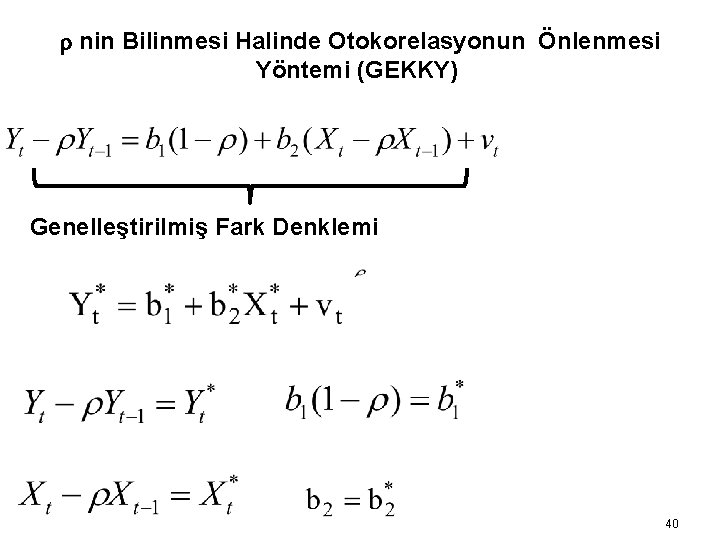 r nin Bilinmesi Halinde Otokorelasyonun Önlenmesi Yöntemi (GEKKY) Genelleştirilmiş Fark Denklemi 40 