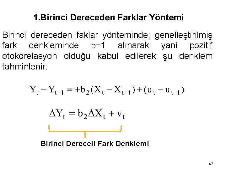 1. Birinci Dereceden Farklar Yöntemi Birinci dereceden faklar yönteminde; genelleştirilmiş fark denkleminde r=1 alınarak