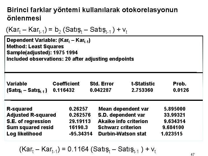 Birinci farklar yöntemi kullanılarak otokorelasyonun önlenmesi (Kart – Kart-1) = b 2 (Satışt –