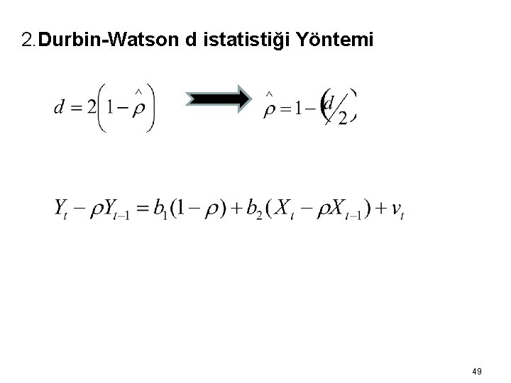 2. Durbin-Watson d istatistiği Yöntemi 49 