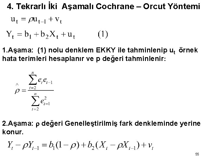 4. Tekrarlı İki Aşamalı Cochrane – Orcut Yöntemi 1. Aşama: (1) nolu denklem EKKY