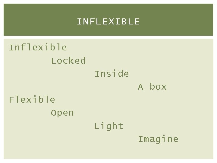 INFLEXIBLE Inflexible Locked Inside A box Flexible Open Light Imagine 