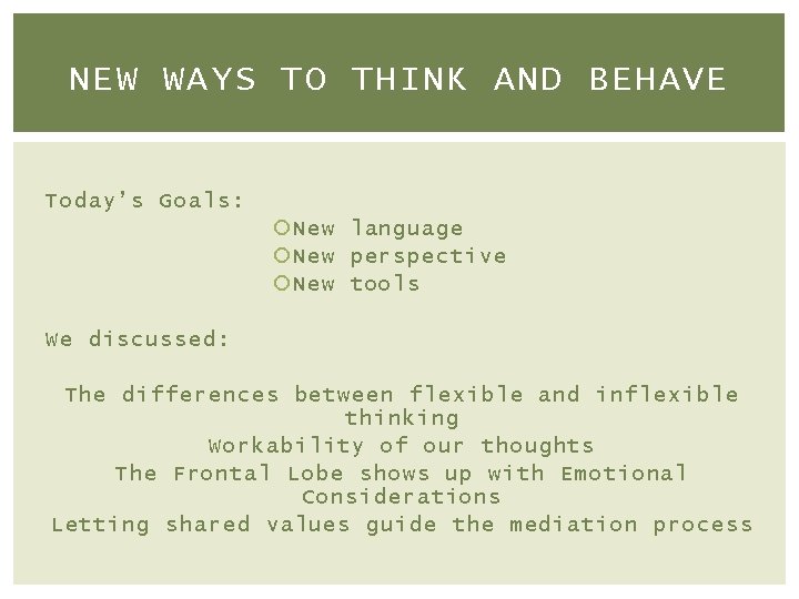 NEW WAYS TO THINK AND BEHAVE Today’s Goals: New language New perspective New tools