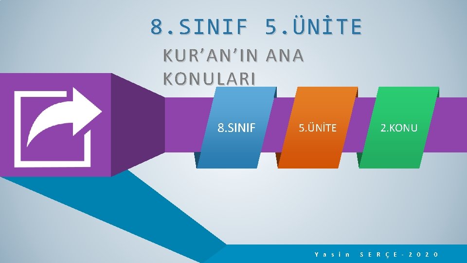 8. SINIF 5. ÜNİTE KUR’AN’IN ANA KONULARI 8. SINIF 5. ÜNİTE Y a s