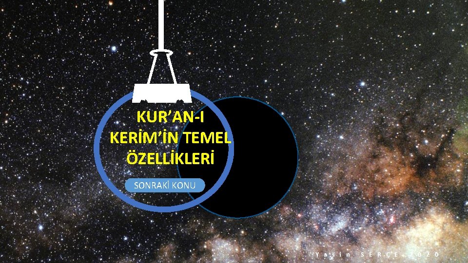 KUR’AN-I KERİM’İN TEMEL ÖZELLİKLERİ SONRAKİ KONU Y a s i n S E R