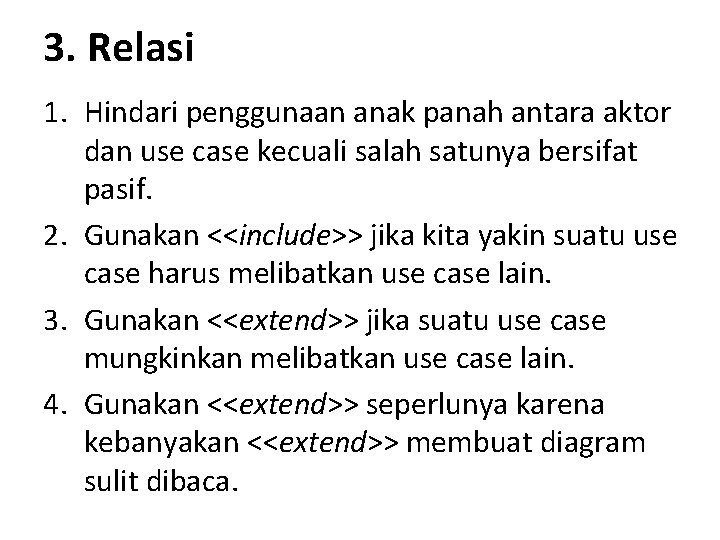 3. Relasi 1. Hindari penggunaan anak panah antara aktor dan use case kecuali salah