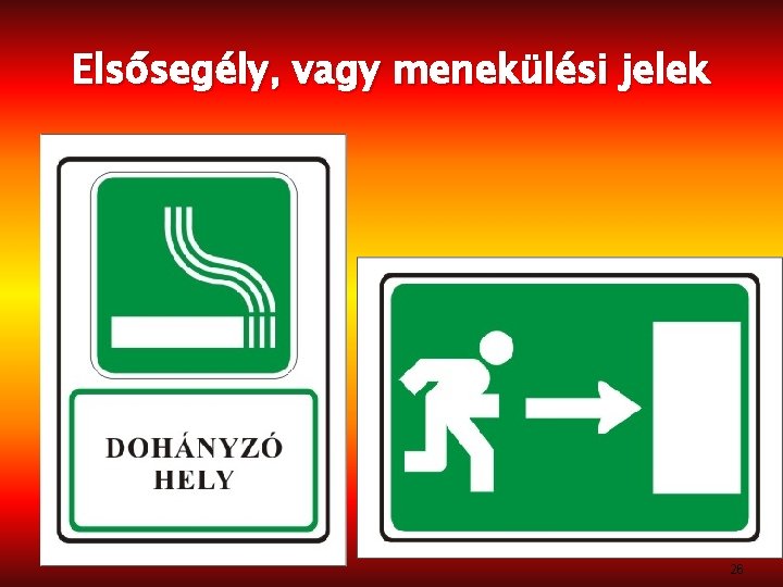 Elsősegély, vagy menekülési jelek 26 