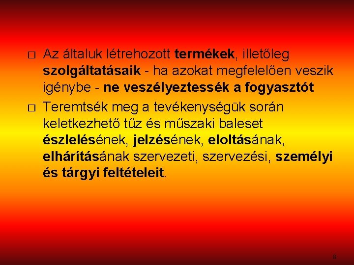 � � Az általuk létrehozott termékek, illetőleg szolgáltatásaik - ha azokat megfelelően veszik igénybe