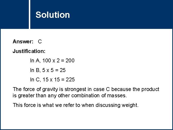 Solution Question Title Answer: C Justification: In A, 100 x 2 = 200 In