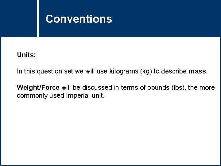 Conventions Question Title Units: In this question set we will use kilograms (kg) to