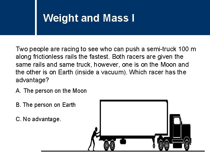 Weight and Mass I Comments Two people are racing to see who can push