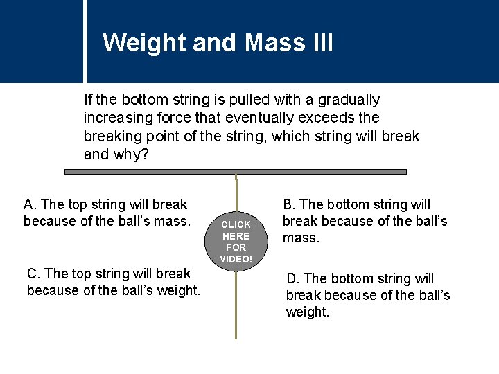 Weight and Mass III Comments If the bottom string is pulled with a gradually