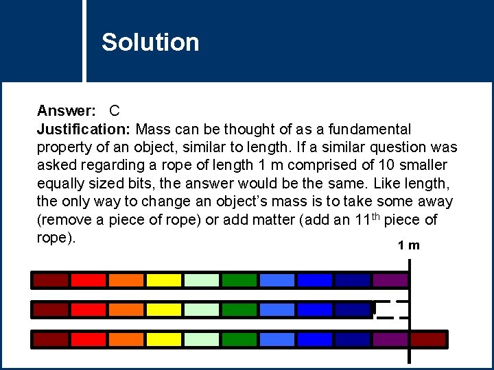 Solution Question Title Answer: C Justification: Mass can be thought of as a fundamental