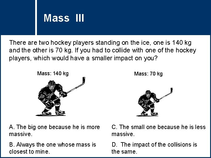 Mass III Title Question There are two hockey players standing on the ice, one