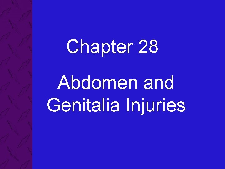 Chapter 28 Abdomen and Genitalia Injuries 