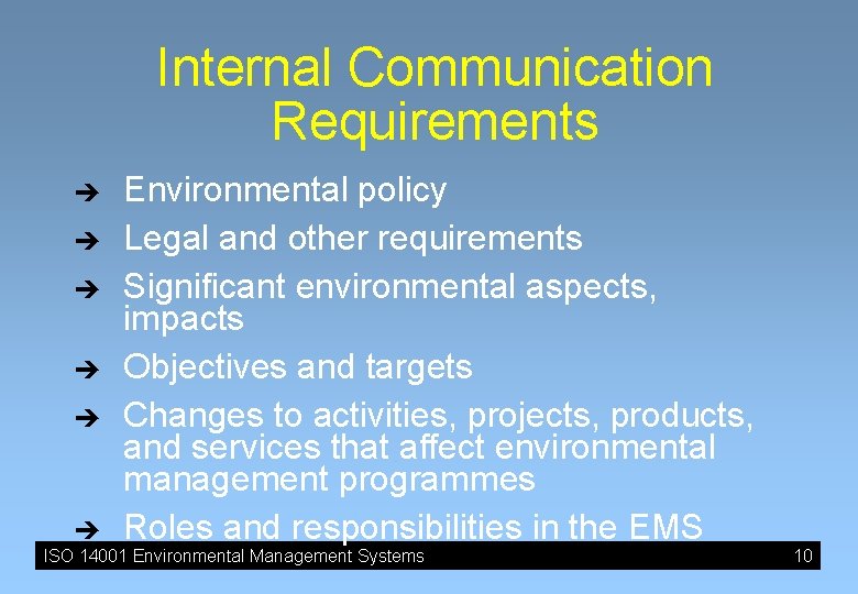 Internal Communication Requirements è è è Environmental policy Legal and other requirements Significant environmental Internal Communication Requirements è è è Environmental policy Legal and other requirements Significant environmental
