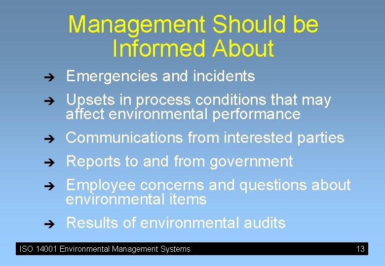 Management Should be Informed About è Emergencies and incidents è Upsets in process conditions Management Should be Informed About è Emergencies and incidents è Upsets in process conditions