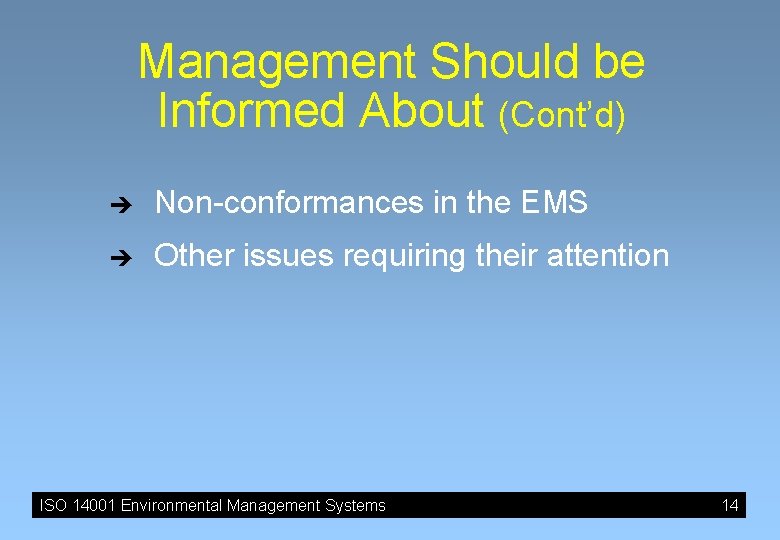 Management Should be Informed About (Cont’d) è Non-conformances in the EMS è Other issues Management Should be Informed About (Cont’d) è Non-conformances in the EMS è Other issues